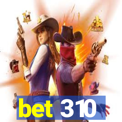 bet 310